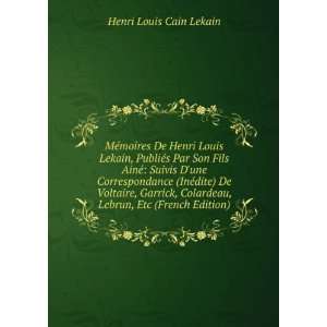  Garrick, Colardeau, Lebrun, Etc (French Edition) Henri Louis Cain
