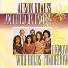 Alison Krauss and The Cox Family  I Know Who Holds Tom