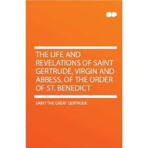   Abbess, of the Order of St. Benedict Saint the great Gertrude Books