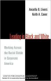 Leading in Black and White Working Across the Racial Divide in 