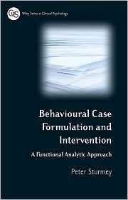 Behavioral Case Formulation and Intervention A Functional Analytic 