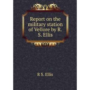   on the military station of Vellore by R.S. Ellis. R S. Ellis Books