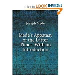  Medes Apostasy of the Latter Times. With an Introduction 