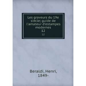   de lamateur destampes modernes. 12 Henri, 1849  Beraldi Books