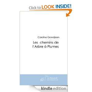 Les chemins de lArbre à Plumes (French Edition) Caroline Grandjean 
