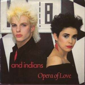    OPERA OF LOVE 7 INCH (7 VINYL 45) UK ARC 1984 AND INDIANS Music