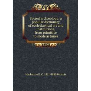 Sacred archaeology; a popular dictionary of ecclesiastical art and 