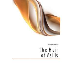 The Heir of Vallis Mathews William  Books