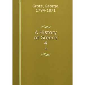  A History of Greece. 4 George, 1794 1871 Grote Books