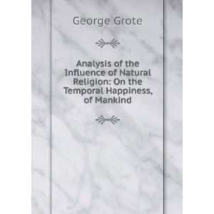   On the Temporal Happiness, of Mankind George Grote  Books