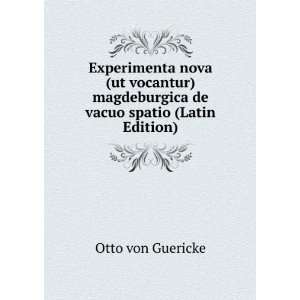   magdeburgica de vacuo spatio (Latin Edition) Otto von Guericke Books