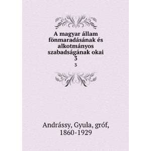   ¡gÃ¡nak okai. 3 Gyula, groÌf, 1860 1929 AndraÌssy Books