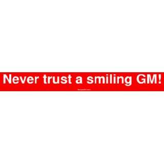  Never trust a smiling GM Large Bumper Sticker Automotive