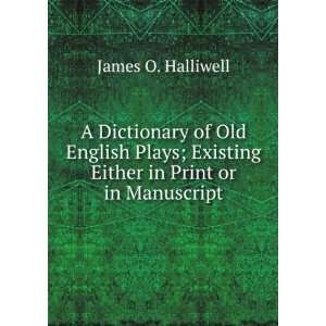   Existing Either in Print or in Manuscript James O. Halliwell Books