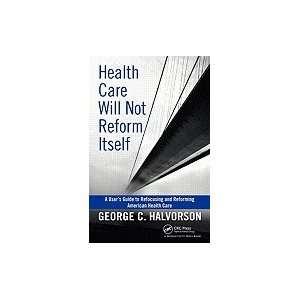   American Health Care [Hardcover] George C. Halvorson (Author) Books