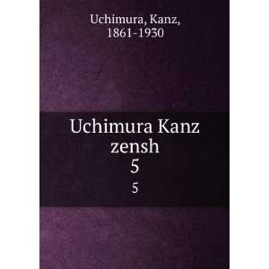  Uchimura Kanz zensh. 5 Kanz, 1861 1930 Uchimura Books