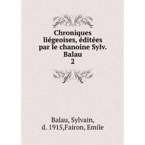   chanoine Sylv. Balau. 2 Sylvain, d. 1915,Fairon, Emile Balau Books