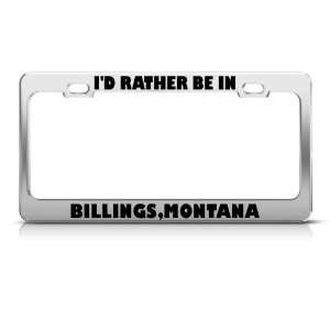  ID Rather Be In Billings Montana Metal license plate 