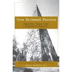    True Richmond Stories [Paperback] Harry Kollatz Jr. Books