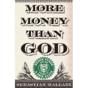  By Sebastian Mallaby More Money Than God Hedge Funds and 