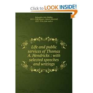  Life and public services of Thomas A. Hendricks  with 