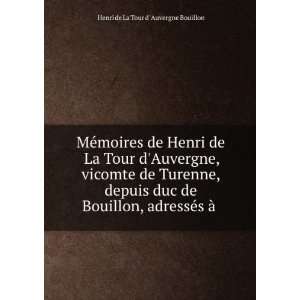   , adressÃ©s Ã  . Henri de La Tour d Auvergne Bouillon Books