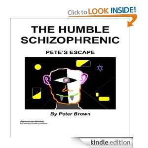 The Humble Schizophrenic Petes Escape Peter Brown  