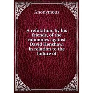   against David Henshaw, in relation to the failure of Anonymous Books