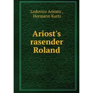  Ariosts rasender Roland Hermann Kurtz Lodovico Ariosto  Books
