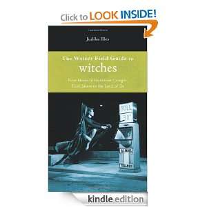 Weiser Field Guide to Witches, The From Hexes to Hermione Granger 