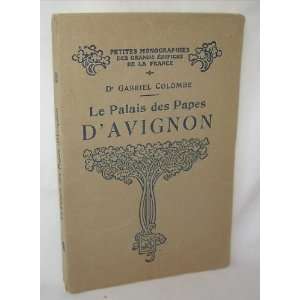  Le Palais des Papes dAvignon (Petites Monographies des 
