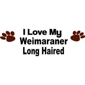  I love my weimaraner long haired   Removeavle Wall Decal 