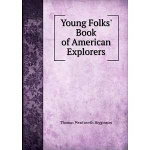   Folks Book of American Explorers Thomas Wentworth Higginson Books