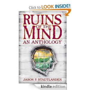Ruins of the Mind An Anthology Jason P. Stadtlander, Linda Sickinger 