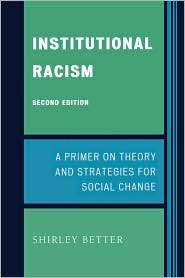 Institutional Racism, (0742560163), Shirley Better, Textbooks   Barnes 