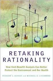 Retaking Rationality How Cost Benefit Analysis Can Better Protect the 