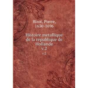   de la republique de Hollande. v.2 Pierre, 1630 1696 Bizot Books