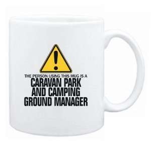  New  The Person Using This Mug Is A Caravan Park And 