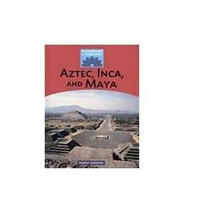  Aztecs, Incas, and Maya (9781599202990) Robert Snedden 