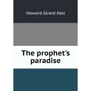  The prophets paradise Howard Girard Hall Books