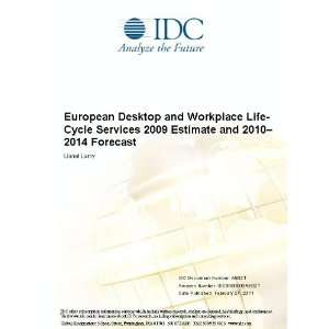   and Workplace Life Cycle Services 2009 Estimate and 2010 2014 Forecast