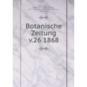 Botanische Zeitung. v.26 1868 Hugo von, 1805 1872,Schlechtendal, D. F 