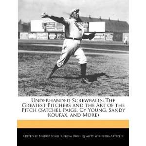  Underhanded Screwballs The Greatest Pitchers and the Art 