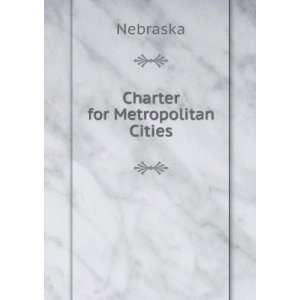 Charter for Metropolitan Cities Nebraska Books