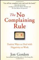   The No Complaining Rule Positive Ways to Deal with Negativity at Work