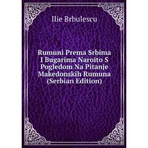  Na Pitanje Makedonskih Rumuna (Serbian Edition) Ilie Brbulescu Books