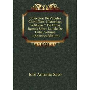   Isla De Cuba, Volume 1 (Spanish Edition) JosÃ© Antonio Saco 