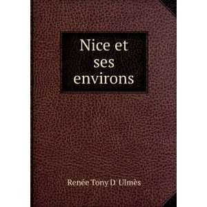  Nice et ses environs RenÃ©e Tony D UlmÃ¨s Books