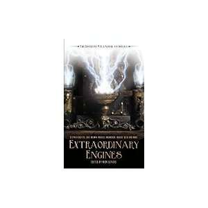  Extraordinary Engines; The Definitive Steampunk Anthology 