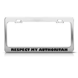  Respect My Authoritah Authority Humor license plate frame 